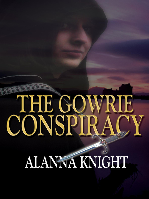 Title details for The Gowrie Conspiracy by Alanna Knight - Available